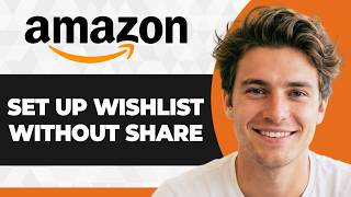 How to Set Up Your Amazon Wishlist Without Sharing Your Address (2026 Guide)