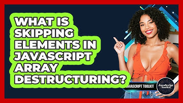 What Is Skipping Elements In JavaScript Array Destructuring? - JavaScript Toolkit