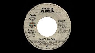 James Ingram  Whatever We Imagine