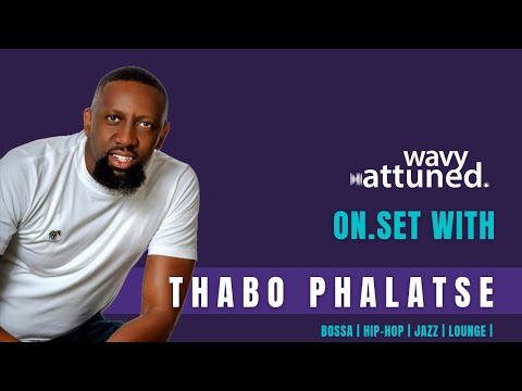 THABO PHALATSE on some Bossa Nova, Hip-hop, Jazz, Lounge | ON.SET | WAVY ATTUNNED [4K] |