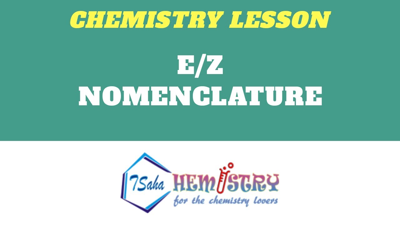 E/Z NOMENCLATURE YouTube