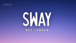 Max Cannon – Sway (Lyrics)