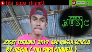 JOGET TERBARU 2K19 ADE MASIH SEKOLA BY REGAL (TIKI PAPA CHANELL)