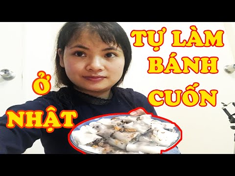 Video: Các Công đoạn Chính Của Cách Làm Bánh Cuốn Nhật