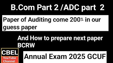 GCUF ADC part 2 Auditing paper come 200% in our guess annual 2025 ,BCRW important questions 2025