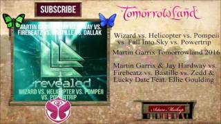 Wizard Vs  Helicopter Vs  Pompeii Vs Powertrip martin Garrix Tomorrowland 2016 Mashup