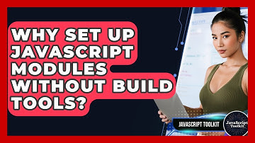 Why Set Up JavaScript Modules Without Build Tools? - JavaScript Toolkit