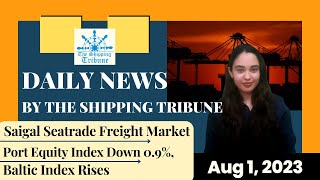 Daily News By The Shipping Tribune -  1st Aug, 2023