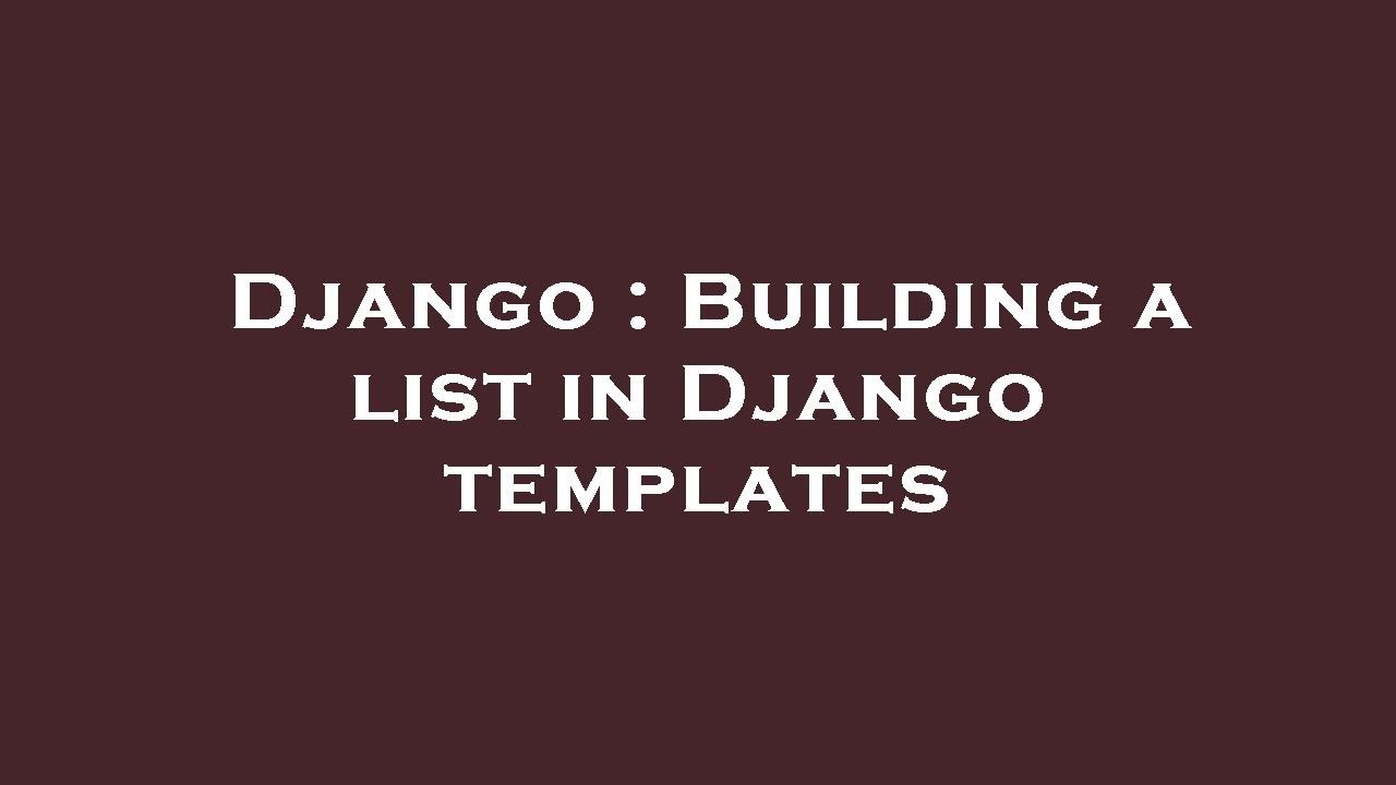 Django : Building a list in Django templates - YouTube