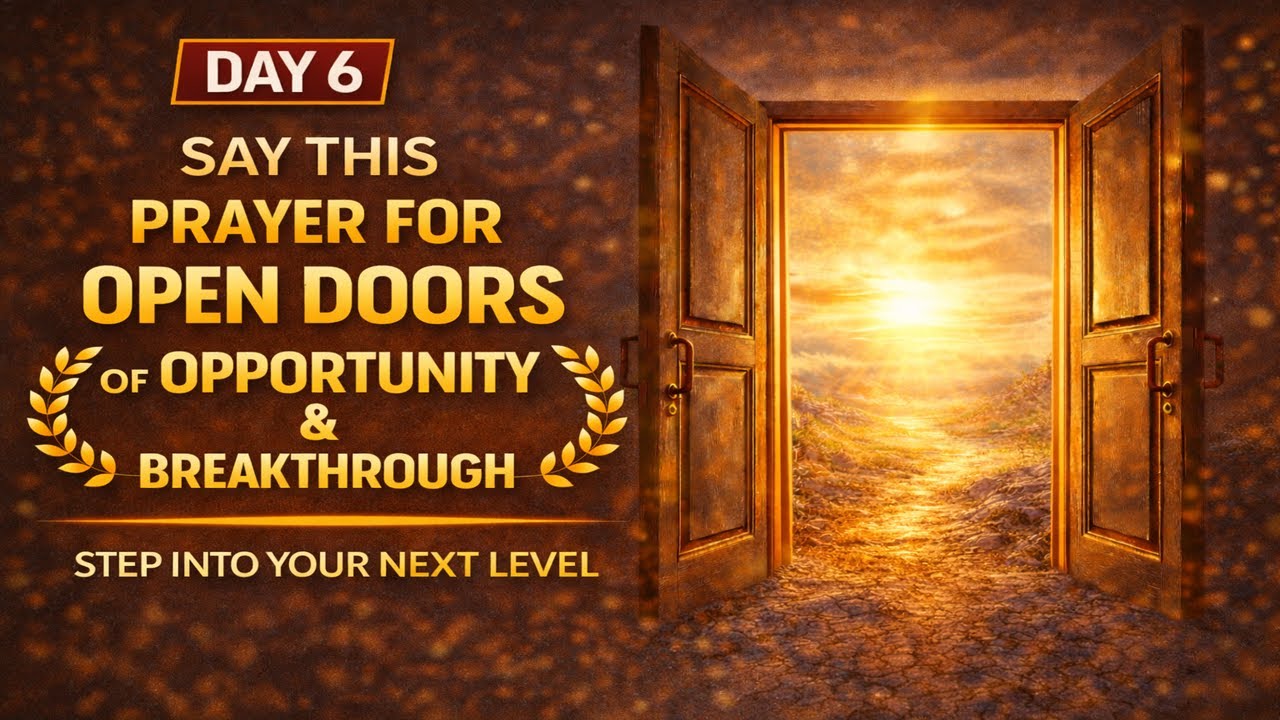 DAY 6 | Say This Prayer for Open Doors of Opportunity and Breakthrough ...