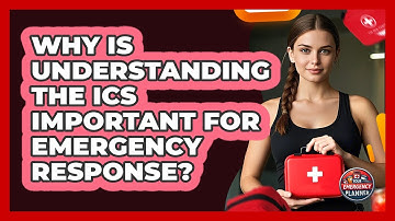 Why Is Understanding The ICS Important For Emergency Response? - Your Emergency Planner