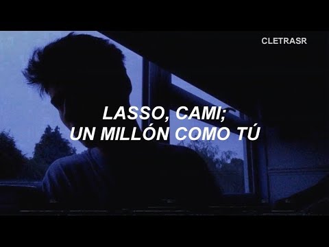 Lasso, Cami - Un Millón Como Tú //LETRA//