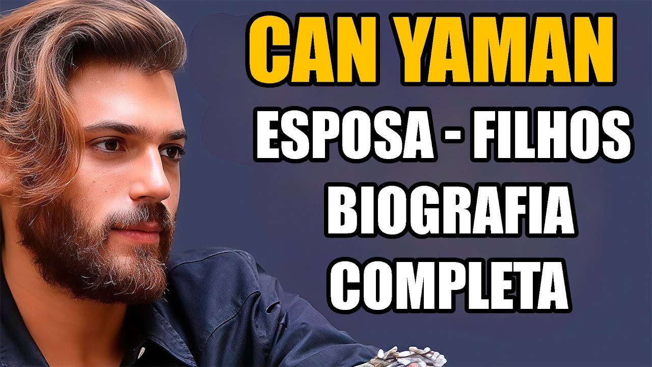 CAN YAMAN 2025, NAMORADA, FILHOS, FAMÍLIA E MAIS