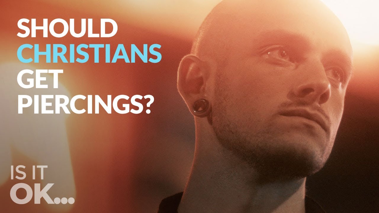 Is it OK For Christians to Get Piercings? YouTube