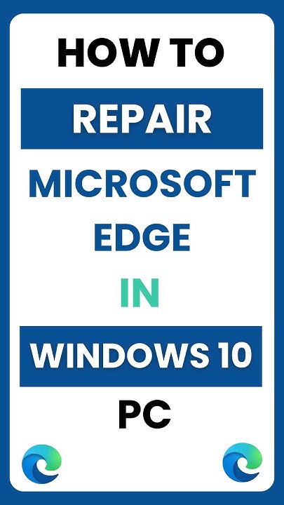 How Do I Repair Microsoft Edge on Windows 10 PC? - YouTube