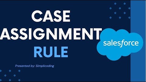 Case Assignment Rule in Salesforce | Salesforce Case Assignment Rule