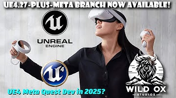 UE4.27-Plus-Meta Branch! -  Unreal Engine Quest 2 Development in 2025?