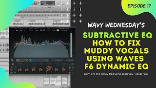 How To Do Subtractive EQ To Clean Up Muddy Or Harsh Vocals Using Waves F6 Dynamic EQ