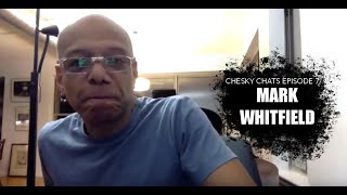 Chesky Chats Episode 07: Mark Whitfield