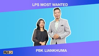 LPS MOST WANTED | PBK Liankhuma biangbiakna |