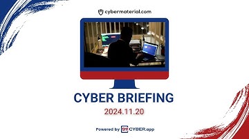 Cyber Briefing 2024.11.20
