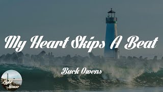 Buck Owens - My Heart Skips A Beat (Lyrics)