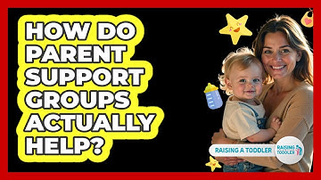 How Do Parent Support Groups Actually Help? - Raising A Toddler