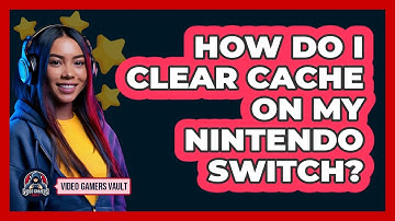 How Do I Clear Cache On My Nintendo Switch?
