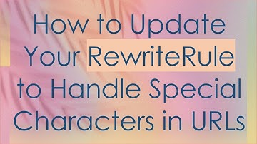 How to Update Your RewriteRule to Handle Special Characters in URLs