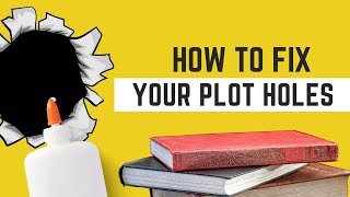 Tricks to Fix Your Plot Holes