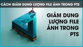 Cách Giảm Dung Lượng Ảnh Trong Photoshop, Cách Giảm Kích Cỡ