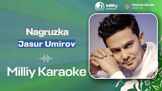 Jasur Umirov - Nagruzka | Milliy Karaoke