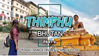 THIMPHU -Things to Do | Bhutan Food & Dance| No Traffic Signals | Capital City | Bhutan Vlog Ep.2