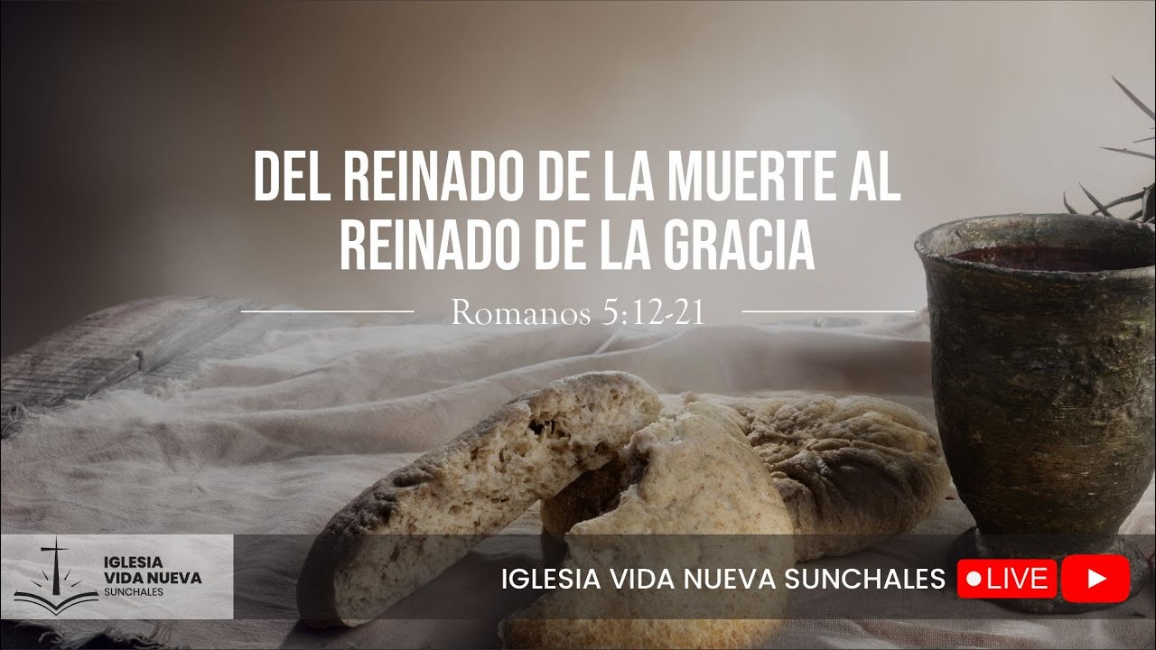 Romanos 5:12-21 Del reinado de la muerte al reinado de la gracia | Ps. Ramón Vargas