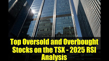Top Oversold and Overbought Stocks on the TSX - 2025 RSI Analysis