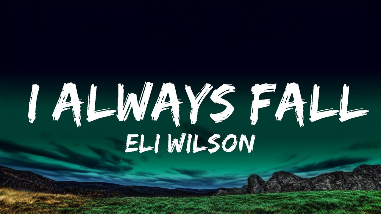 [1 HOUR]  Eli Wilson - I Always Fall (Sped Up) (Lyrics)