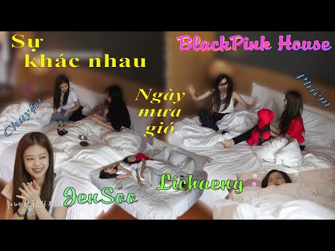 cách hack oẳn tù tì - Chuyện Phiếm Tại BLACKPINK HOUSE | JENSOO LICHAENG & Sự khác nhau ngày mưa gió