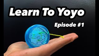 LEARN TO YOYO With World Yoyo Champion Gentry Stein  Episode 1