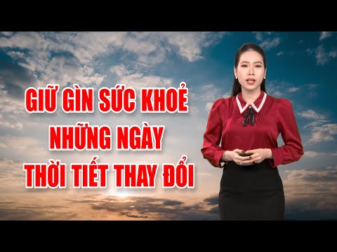 Bản tin thời tiết 26/10: Giữ gìn sức khoẻ những ngày thời tiết thay đổi   | PTQ
