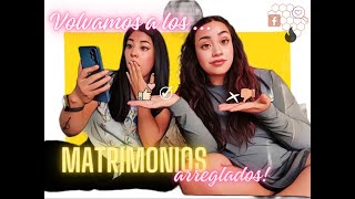 Volvamos a los Matrimonios arreglados