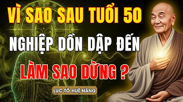 LỤC TỔ HUỆ NĂNG NHẮC: VÌ SAO SAU TUỔI 50, NGHIỆP LẠI ĐẾN LIÊN TIẾP, VÀ CÁCH KHIẾN NGHIỆP DỪNG LẠI