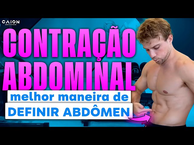 Melhor forma de definir o abdômen  Como fazer a contração abdominal na  prática 