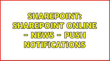 Sharepoint: SharePoint Online - News - push notifications (2 Solutions!!)