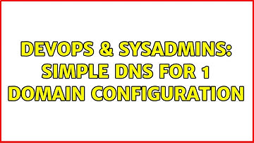 DevOps & SysAdmins: Simple DNS for 1 domain configuration (2 Solutions!!)