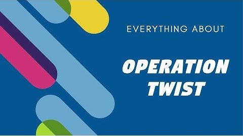 Operation Twist Unraveled: A Simplified Explanation
