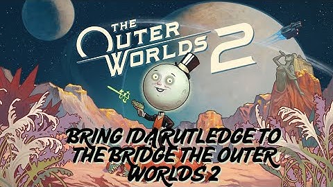 Bring Ida Rutledge to the Bridge – Full Quest Walkthrough | The Outer Worlds 2 🚀👩‍🚀