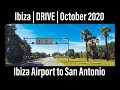 IBIZA | Drive | Ibiza Airport to San Antonio | October 2020