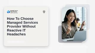 How To Choose Managed Services Provider Without Reactive IT Headaches