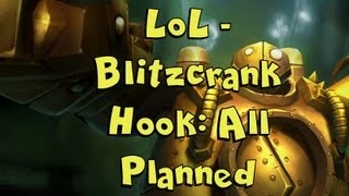 LoL - Blitzcrank Hook: All Planned