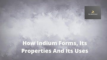 How Indium occurs its properties and its uses